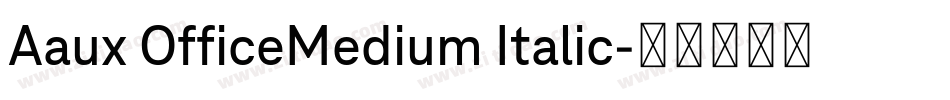 Aaux OfficeMedium Italic字体转换